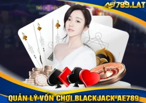 Cách quản lý vốn khi chơi Blackjack AE789